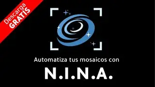 Download for FREE this NINA sequence to automate your MOSAICS
