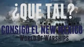 WORLD OF WARSHIPS! - consigo el NEW MEXICO *MI PRIMER GAMEPLAY*