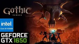 Gothic 1 Remake - i5 10300H, GTX 1650 | Test FPS, Low, Medium, High, Max