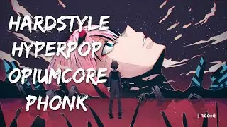 ПОДБОРКА ТРЕКОВ ДЛЯ ВАЙБА 2024 | PHONK, HYPERPOP, HARDSTYLE, OPIUMCORE, REMIX