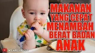 MAKANAN YANG CEPAT MENAMBAH BERAT BADAN BALITA