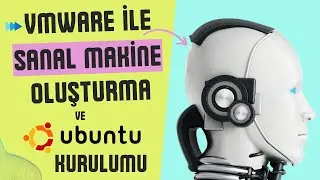 VMware Workstation Player ile Sanal Makine Oluşturma ve Ubuntu Kurulumu - Eski Video - Açıklama 👇