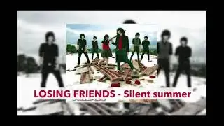 LOSING FRIENDS - Silent summer