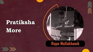 Pratiksha More | Rope Mallakhamb