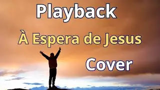 PLAYBACK - A Espera de Jesus - (Cover) - com letra