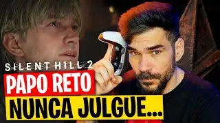 NUNCA JULGUE um GAME PELO TRAILER... PAPO RETO sobre SILENT HILL 2 REMAKE