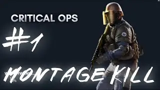 Critical Ops |MontageKill| #1
