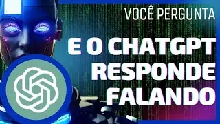 Agora você pode FALAR com o ChatGPT e ele responde FALANDO também