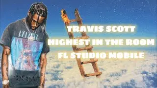 TRAVIS SCOTT - HIGHEST IN THE ROOM В FL STUDIO MOBILE