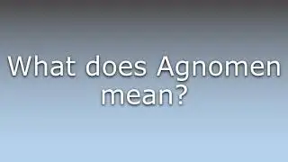 What does Agnomen mean?