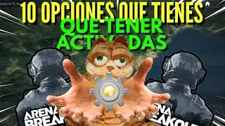 ¡¡¡10 OPCIONES QUE TIENES QUE TENER ACTIVADAS EN ARENA BREAKOUT!!! ✅💥