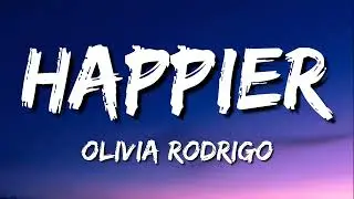 Olivia rodrigo - Happier (Lyrics)