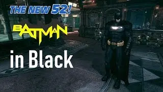 Batman Arkham Knight MOD Showcase New 52 Batsuit in Black