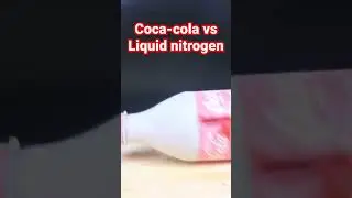 Coca-Cola vs Liquid nitrogen 