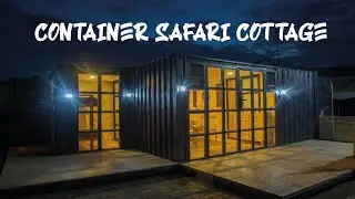 CONTAINER SAFARI COTTAGE .  