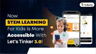 Now STEM Learning For Kids Is More Accessible With Let's Tinker 3.0!