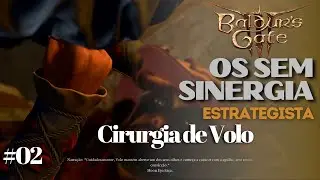 BG3 - Grupo Sem Sinergia #02: CIRURGIA DE VOLO | Esse sofrimento vale um olho especial?