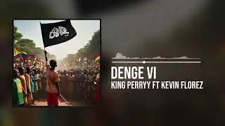 King Perryy -  Denge VI featuring Kevin Florez (Official Audio)