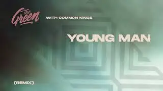The Green & Common Kings - Young Man [Remix]