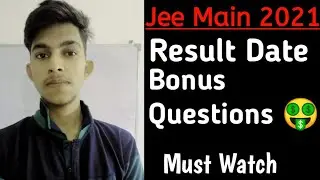 Jee Main 2021 Final Result Date, Bonus Marks 🤑, Jee main August
