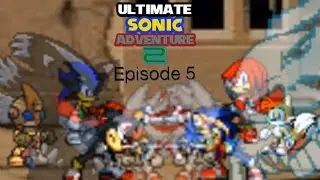 Ultimate Sonic Adventure 2 Episode 5