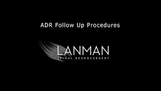 ADR Follow Up Procedures | Dr. Todd Lanman