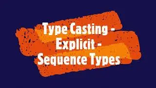 PYTHON - Type Casting - Explicit - Sequence Type