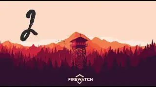 Firewatch #2 |  Финал. Открываем тайну