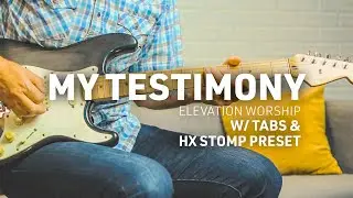 My Testimony Guitar Cover + Tabs & HX Stomp preset #mytestimony #elevationworship #worshipcover