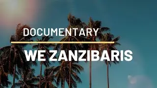 WE ZANZIBARIS | FULL DOCUMENTARY (2020)