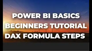 Power BI Basics Beginners Tutorial: Dax Formula Step by Step