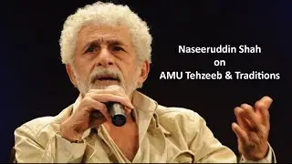 Naseeruddin Shah on AMU Tehzeeb & Tradition