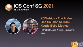XCMetrics - The All-In-One Solution to Track Xcode Build Metrics - iOS Conf SG 2021