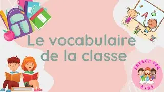 Le vocabulaire de la classe/ classroom vocabulary