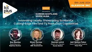 KitPlus Show Glasgow 2024: Showcasing Scotland’s Cutting-Edge Film & TV Sponsored by Screen Scotland
