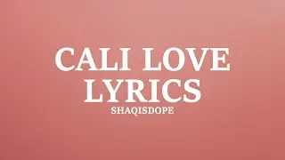 ShaqIsDope - Cali Love (Lyrics)