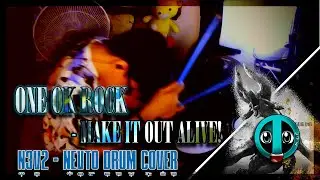 MAKE IT OUT ALIVE! - ONE OK ROCK (N3V2-Nevto Drum cover)
