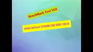 BenchMark Test VGA OEM nVidia GeForce GT435M 2GB DDR3 128-bit