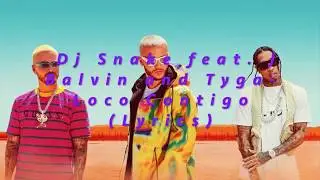 DJ Snake feat. J Balvin and Tyga - Loco Contigo (Lyrics)