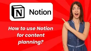 How to use Notion for content planning ? - Step by Step