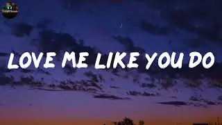 Love Me Like You Do - Ellie Goulding (Lyrics)