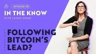 Following Bitcoin's Lead? | ITK with Cathie Wood