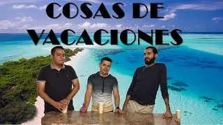 COSAS DE VACACIONES 🏝️✈️ Podcast - Episodio #24