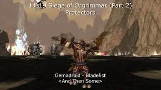 11-19 Siege of Orgrimmar (PART 2): Protectors