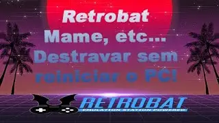 Retrobat, Mame, etc. - Unlock/Finish without restarting your PC!