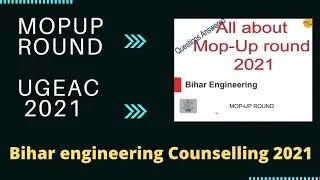 Everything about Mop-Up round || UGEAC 2021 || Bihar engineering