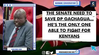 THE SENATE NEED TO SAVE DP GACHAGUA    HE’S THE ONLY ONE ABLE TO FIGHT FOR KENYANS