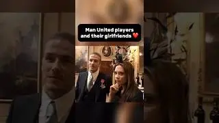 Man United players and their girlfriends