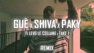 GUÈ x SHIVA x PAKY - TI LEVO LE COLLANE x TAKE 1 MASHUP @prod.gidan