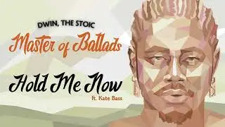 Dwin, The Stoic - Hold Me Now (ft. Kate Bass @katebassmusic) [Official Audio]